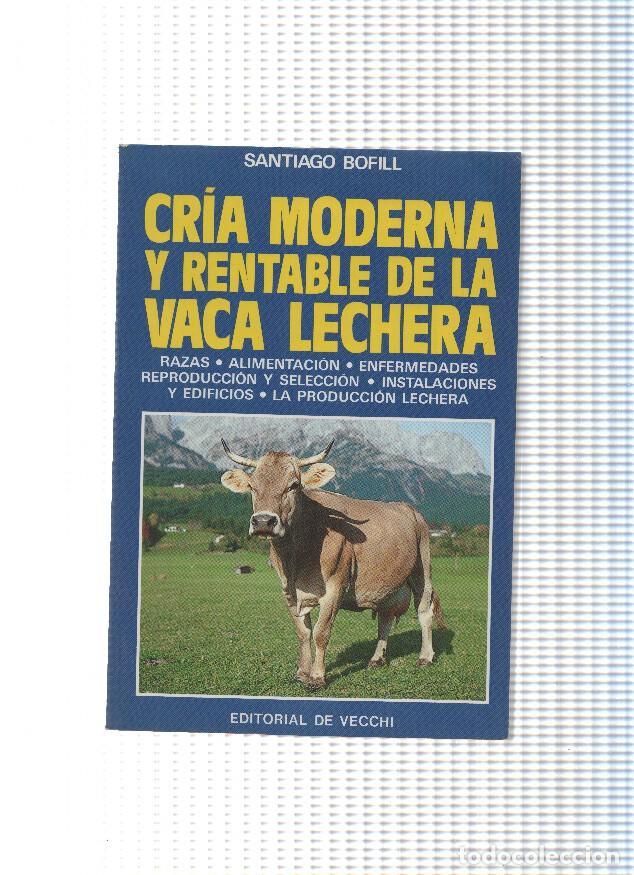 Libros: Cria moderna y rentable de la vaca lechera - Santiago Bofill