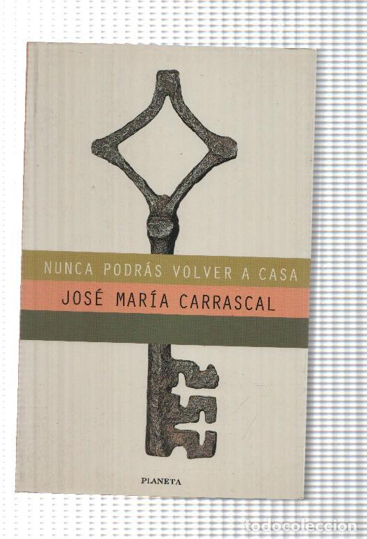 Libri di seconda mano: Nunca podras volver a casa - Jose M&Acirc;&ordf; Carrascal