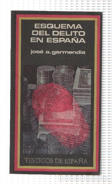 Libri di seconda mano: Coleccion Testigos de Espa&ntilde;a: Esquema del delito en Espa&ntilde;a - Jose A. Garmendia