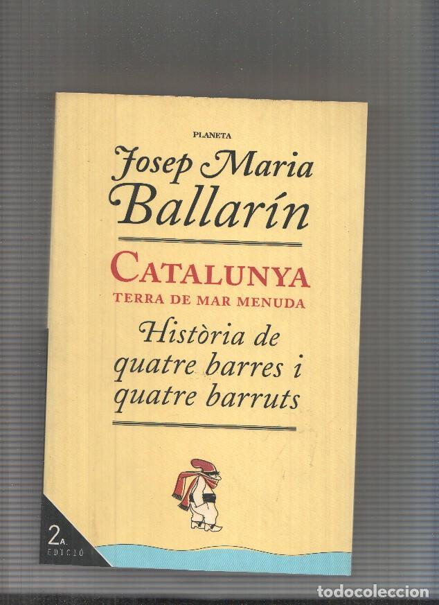 Libri di seconda mano: Catalunya. Terra de mar menuda: historia de quatre barres i quatre barruts - Josep Maria Ballarin