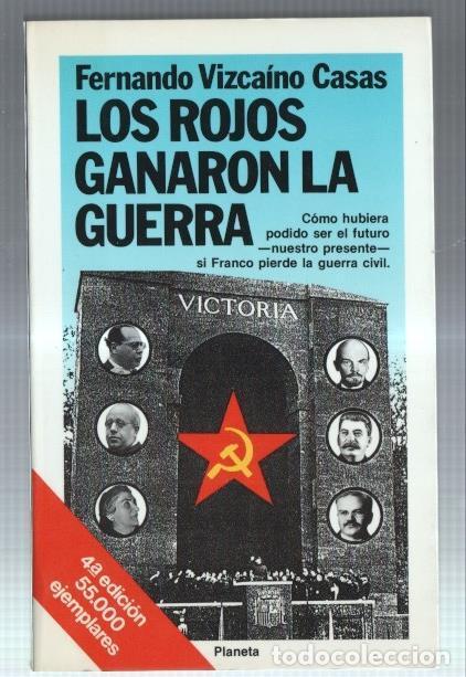 Libri di seconda mano: Los Rojos ganaron la guerra - Fernando Vizcaino Casas