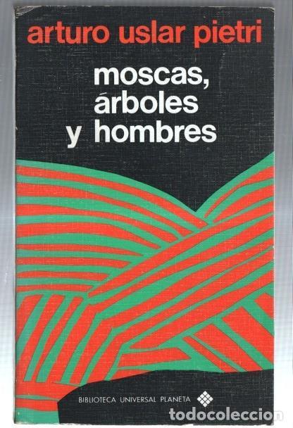 Libri di seconda mano: Moscas, arboles y hombres - Arturo Uslar Pietri