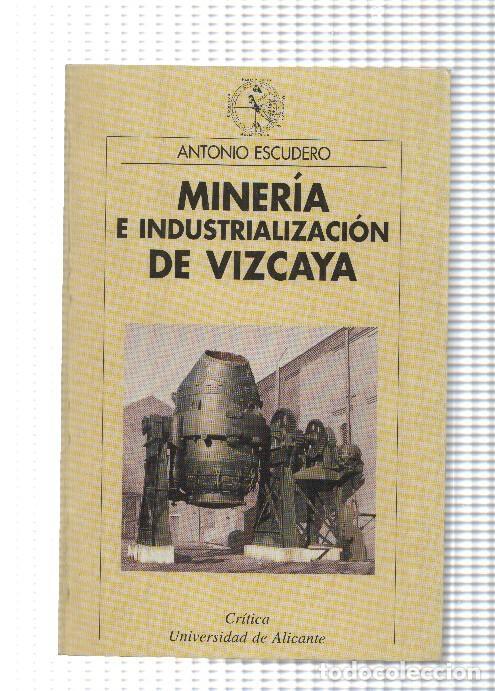 Libros: Mineria e industrializacion de Vizcaya - Antonio Escudero