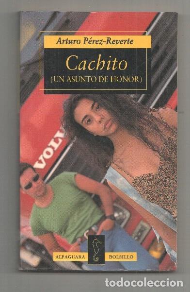 Libros: Cachito ( un asunto de honor ) - Arturo Perez Reverte