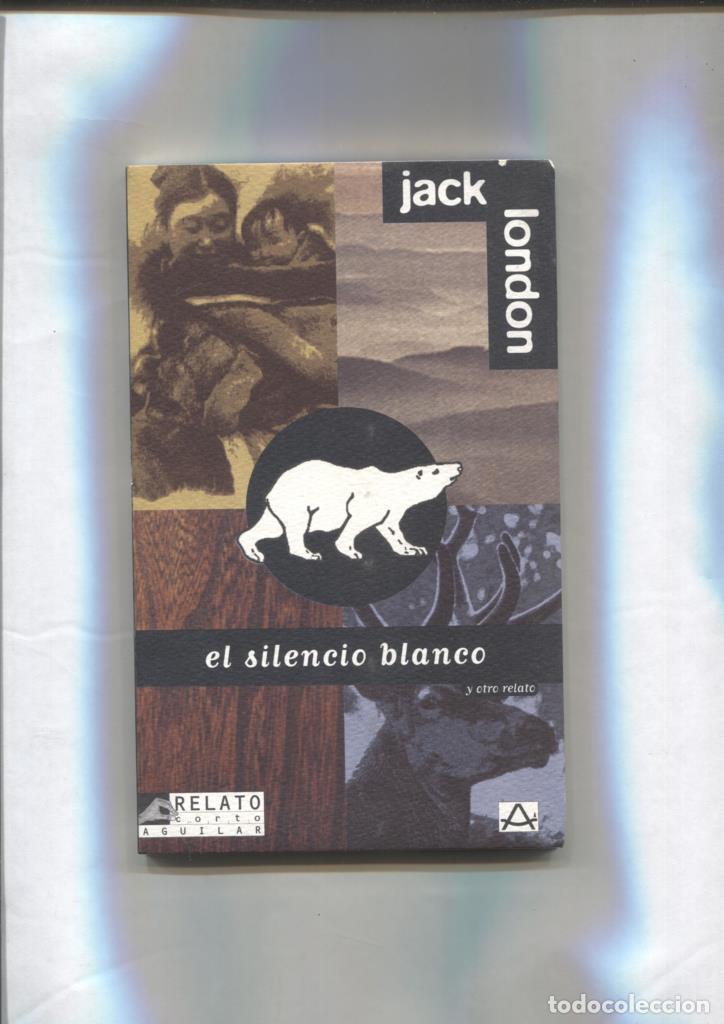 Libros: Relatos Cortos: El silencio blanco y otro relato - Jack London