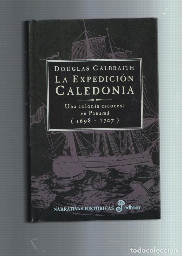 Libri di seconda mano: La expedicion Caledonia: una colonia escocesa en panama 1698-1707 - Douglas Galbraith