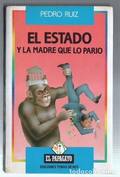 Libri di seconda mano: El Estado y la madre que lo pario - Pedro Ruiz