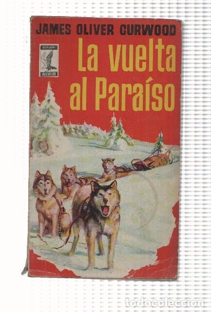Libri di seconda mano: Coleccion Alcotan numero 11: La vuelta al paraiso - James Oliver Curwood