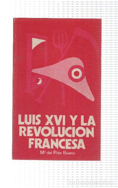 Libros: Luis XVI y la revolucion francesa - Maria del Pilar Bueno
