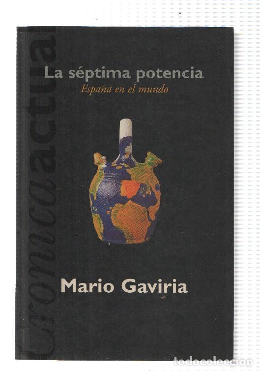 Libri di seconda mano: La septima potencia: Espa&ntilde;a en el mundo - Mario Gaviria