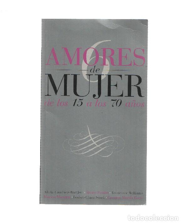 Libri di seconda mano: Seis amores de mujer, de los 15 a los 70 a&ntilde;os - Varios