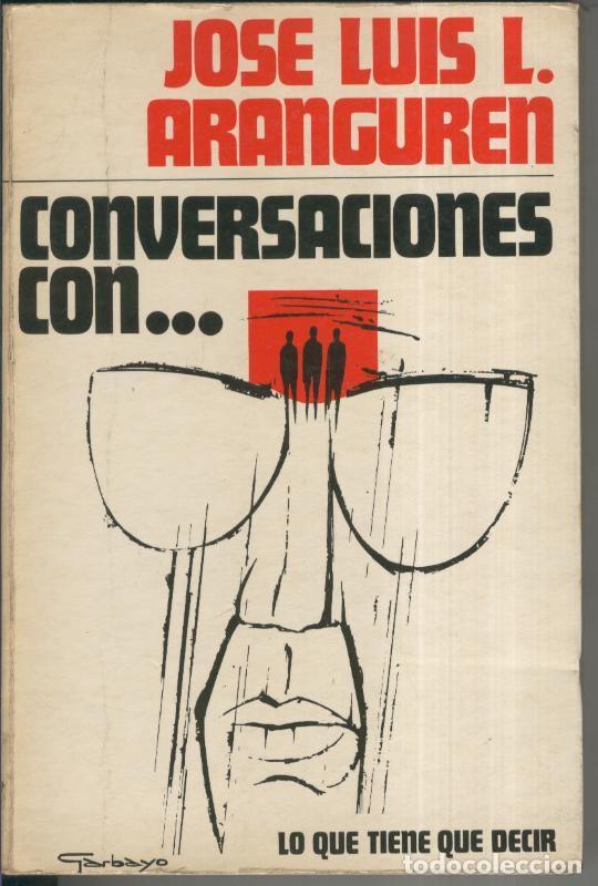 Libri di seconda mano: Conversaciones con...lo que tiene que decir - Jose Luis L. Aranguren