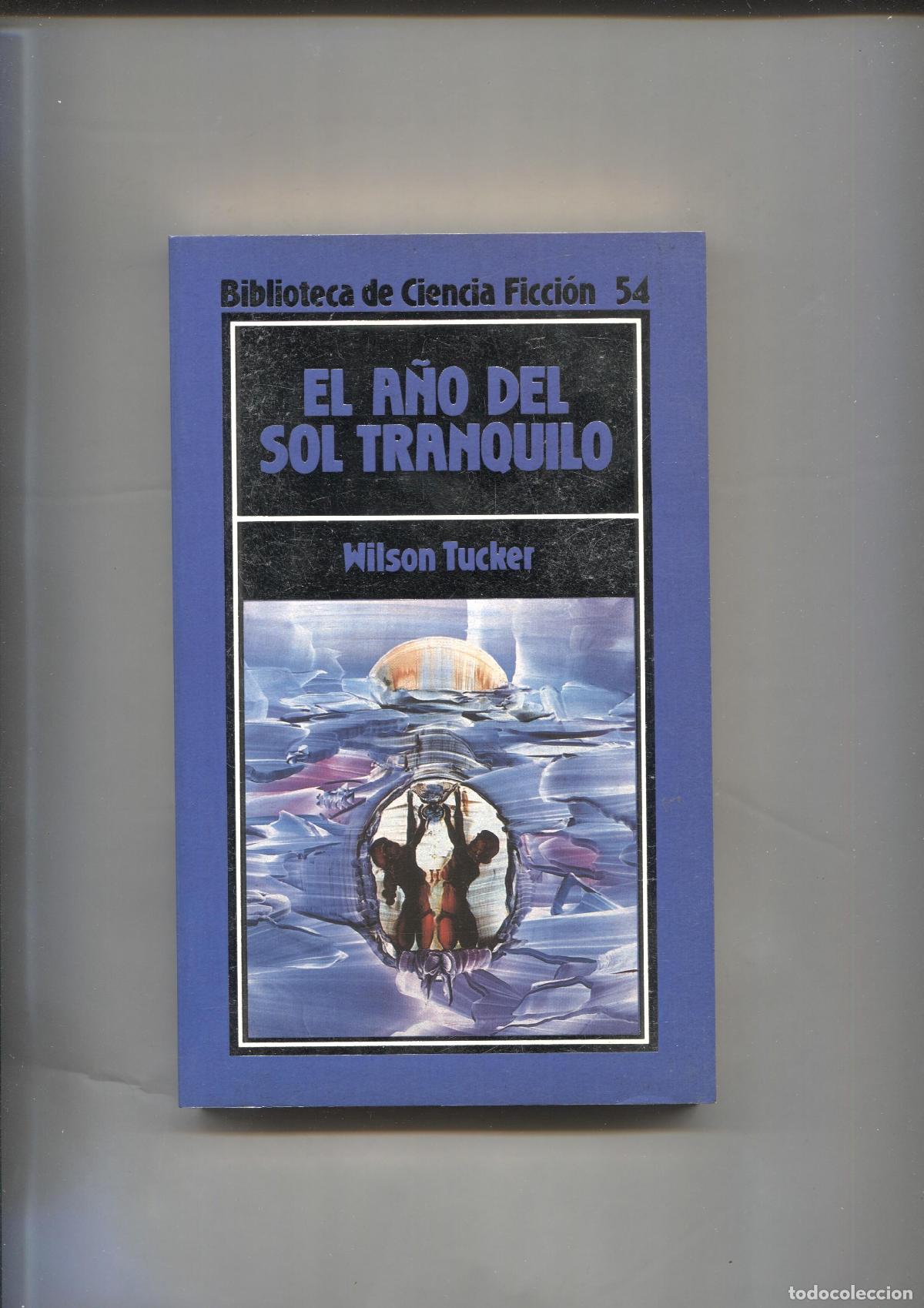 B&uuml;cher: Biblioteca de Ciencia Ficcion numero 54: El a&ntilde;o del sol tranquilo - Wilson Tucker