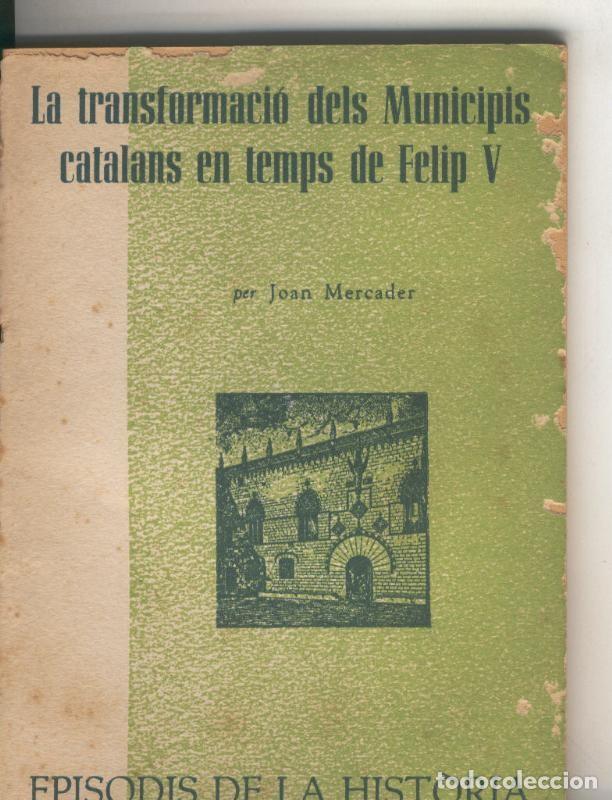 B&uuml;cher: Episodis de la Historia numero ? : La transformacio desl municipis catalans en temps de Felip V - Jo
