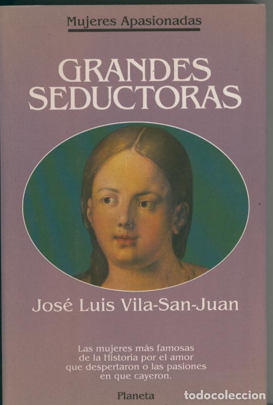 Libri di seconda mano: Mujeres Apasionadas: Grandes seductoras - Jose Luis Vila San Juan
