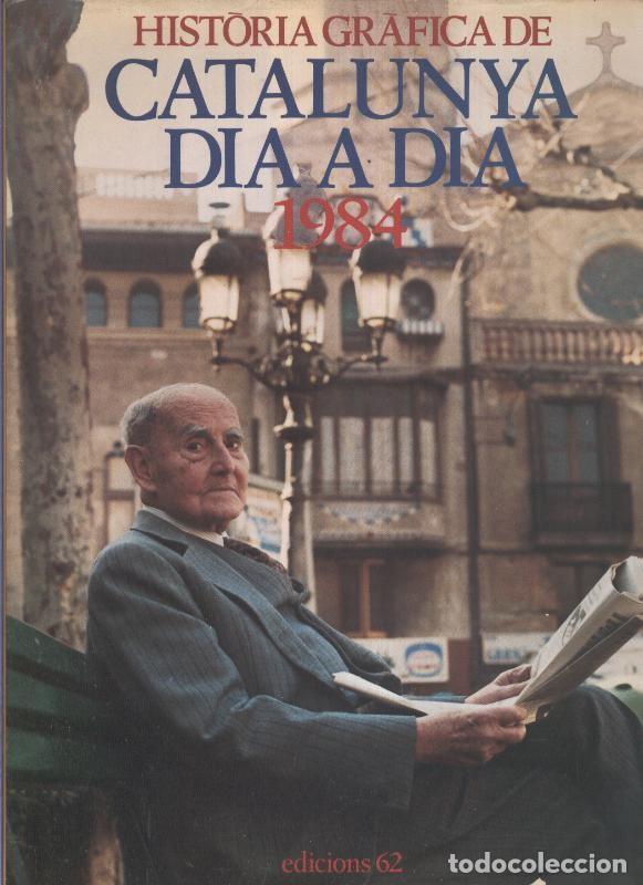 Libri di seconda mano: Historia Grafica de Catalunya dia a dia 1984 - Xavier Febres