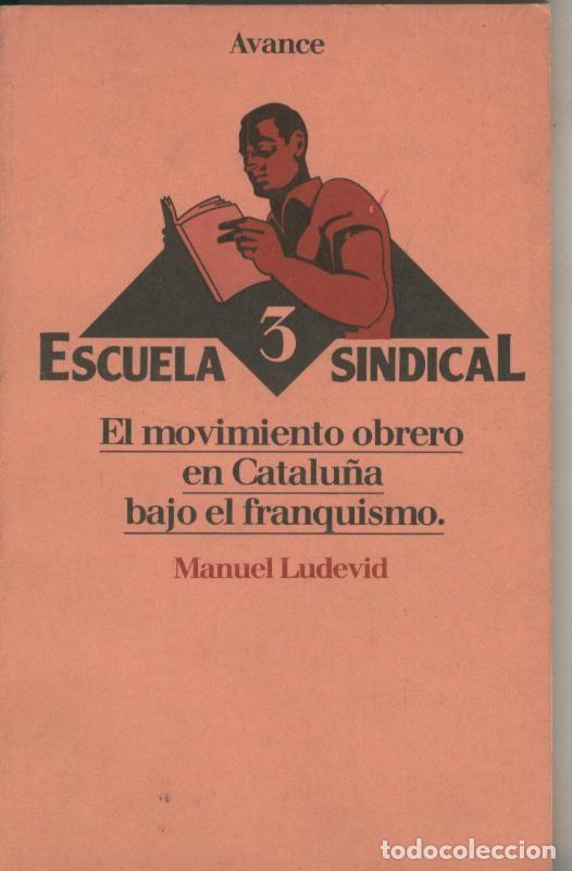B&uuml;cher: Escuela Sindical: El movimiento obrero en Catalu&ntilde;a bajo el franquismo - Manuel Ludevid
