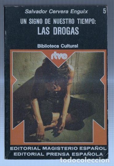 Libros: Biblioteca Cultural RTVE numero 05: Un signo de nuestro tiempo: Las Drogas - Salvador Cervera Enguix