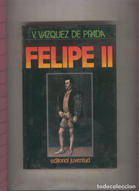 B&uuml;cher: Grandes Biografias: Felipe II - V. Vazquez de Prada