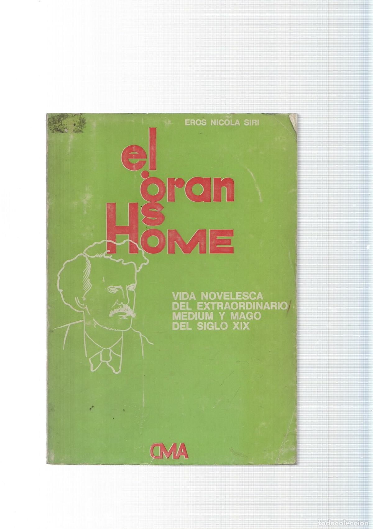 Libri di seconda mano: El gran Home: vida novelesca del extraordinario medium y mago del siglo XIX - Eros Nicola Siri