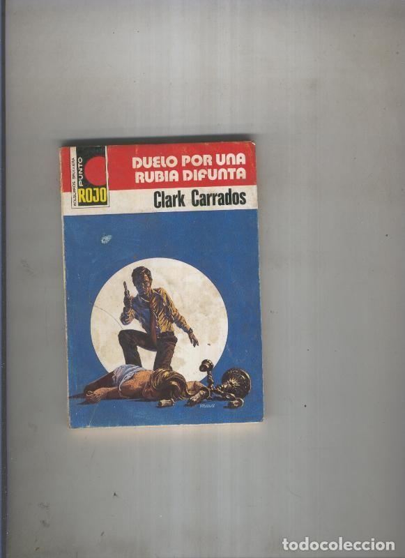 Libros: Punto Rojo numero 0845: Duelo por una rubia difunta - Clark Carrados