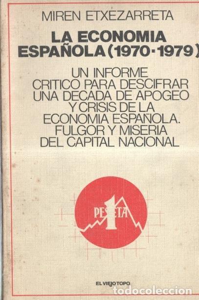 Libri di seconda mano: El viejo topo: La economia espa&ntilde;ola ( 1970-1979 ) - Miren Etxezarreta
