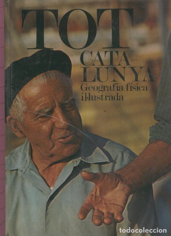 books: Tot Catalunya Geografia fisica il-lustrada - Varios