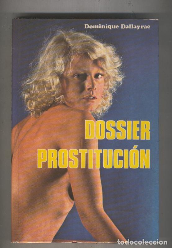 Libri di seconda mano: Dossier prostitucion - Dominique Dallayrac