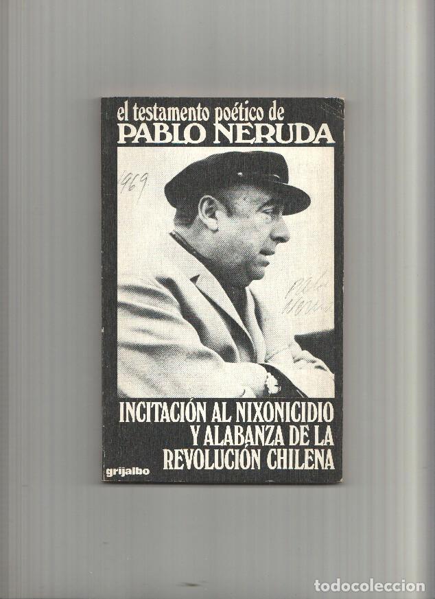 Libros: Incitacion al Nixonicidio y alabanza de la revolucion Chilena, (el testamento poetico de Pablo Nerud