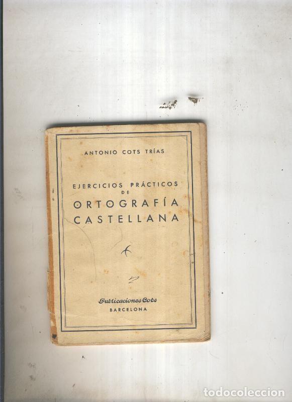 Libros: Ejercicios practicos de ortografia castellana - Antonio Cots Trias - Foto 1