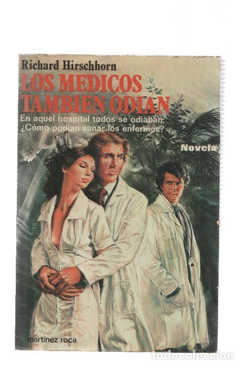 books: Los Medicos Tambien Odian: En aquel hospital todos se odiaban: &Acirc;&iquest; Como podian sanar los enfermos ? -