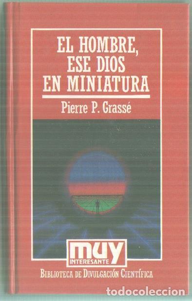 Libros: Muy Interesante: El Hombre, Ese Dios en Miniatura - Pierre P. Grasse