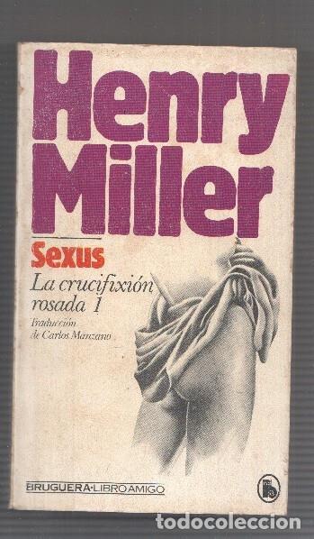 Libri di seconda mano: LIbro amigo: Sexus. La crucifixion rosada. 1 - Henry Miller