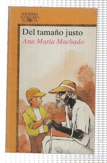 Libros: Del tama&ntilde;o justo - Ana Maria Machado - Foto 1
