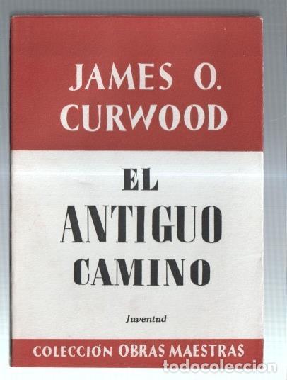Libri di seconda mano: Obras Maestras: El antiguo camino - James O. Curwood