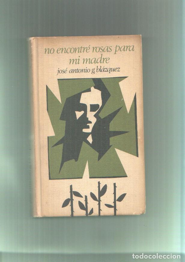 Libros: No encontre rosas para mi madre - Jose Antonio G. Blazquez