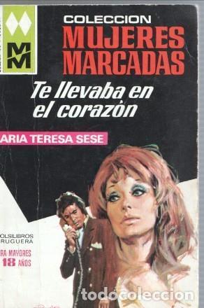 Livres: Mujeres Marcadas numero 136: Te llevaba en el corazon - Maria Teresa Sese