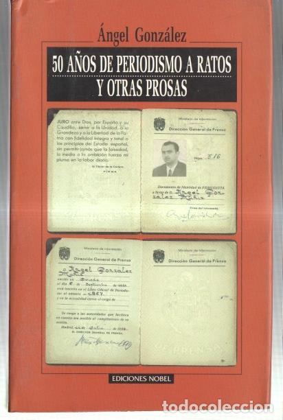 Libros: 50 a&ntilde;os de periodismo a ratos y otras prosas - Angel Gonzalez