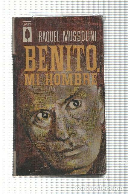 B&uuml;cher: Coleccion Lauro: Benito mi hombre - Raquel Mussolini