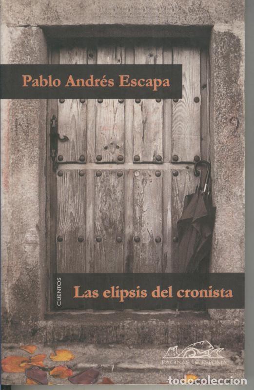 Libri di seconda mano: Las elipsis del cronista - Pablo Andres Escapa
