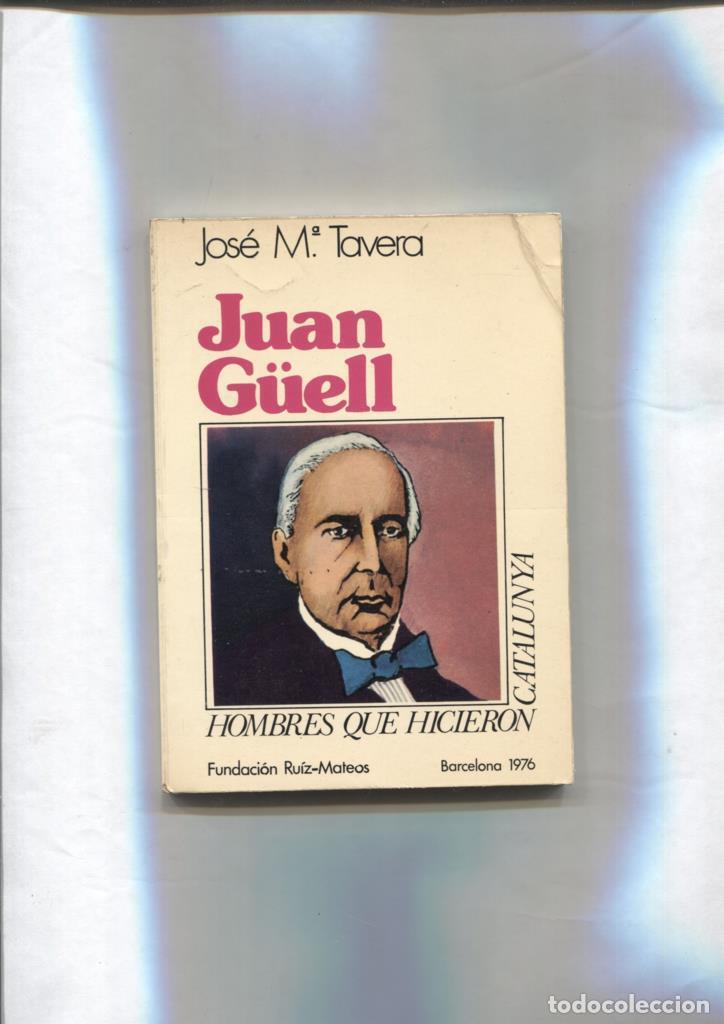 Libros: Hombres que hicieron Catalunya: Juan Guell y Ferrer - Jose Maria Tavera