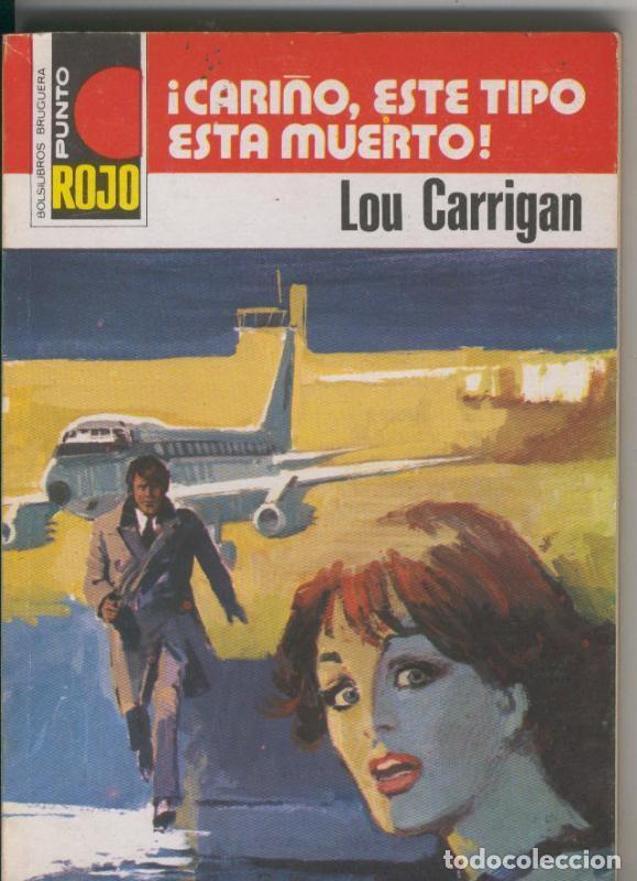 Libros: Punto Rojo numero 0831: Cari&ntilde;o, este tipo esta muerto - Lou Carrigan