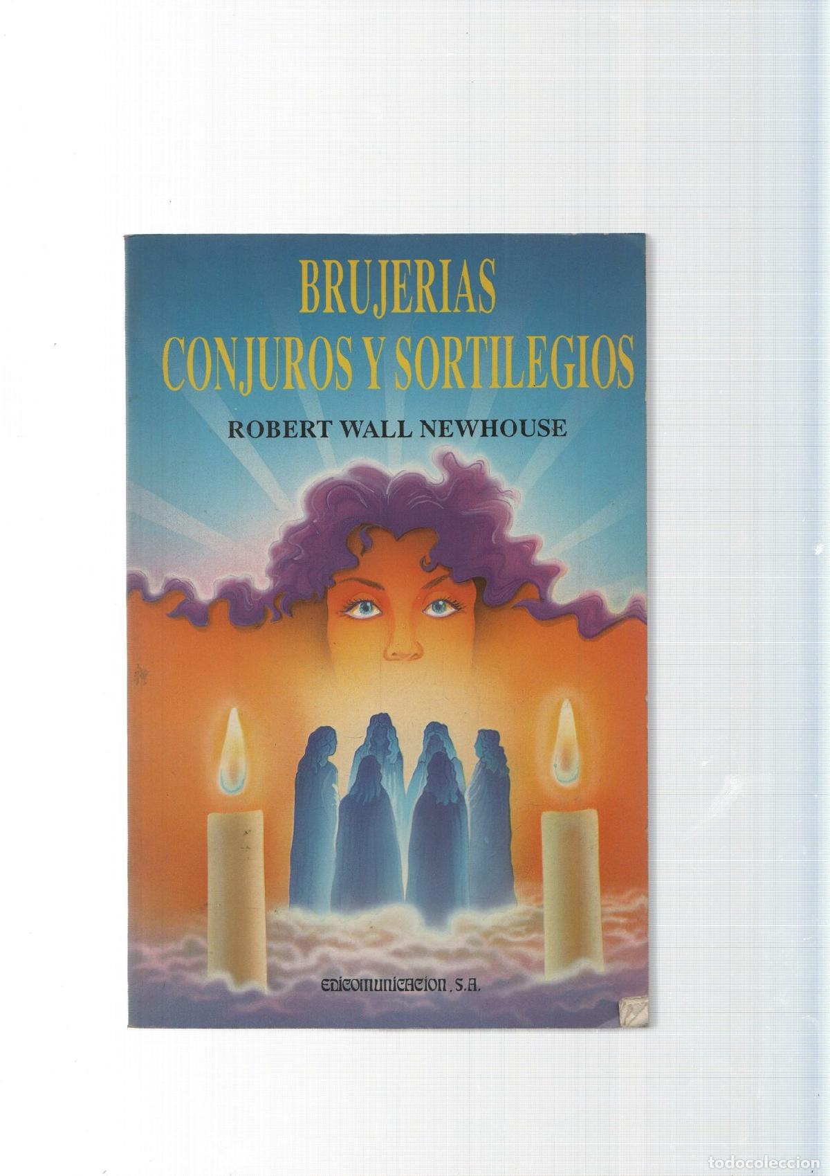 Libros: Brujerias conjuros y sortilegios - Robert Wall Newhouse - Foto 1