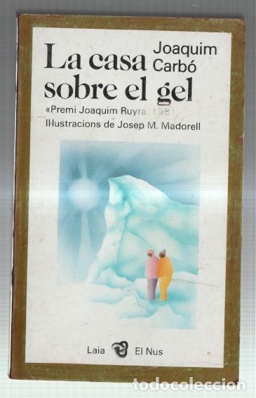Libri di seconda mano: la casa sobre el gel - Joaquim Carbo