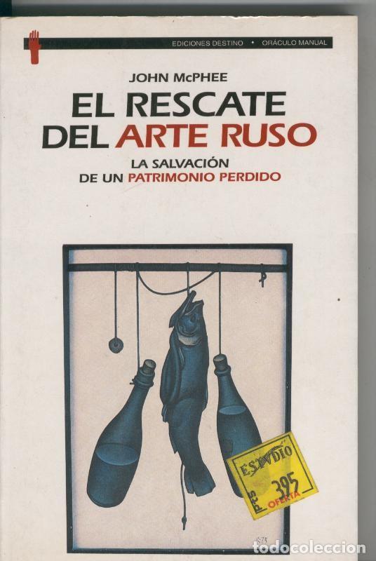 Libri di seconda mano: El rescate del arte ruso: la salvacion de un patrimonio perdido - John McPhee