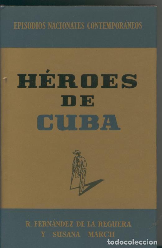 Libri di seconda mano: Episodios Nacionales Contemporaneos numero 01: Heroes de Cuba - R, Fernandez de la Reguera y Susana