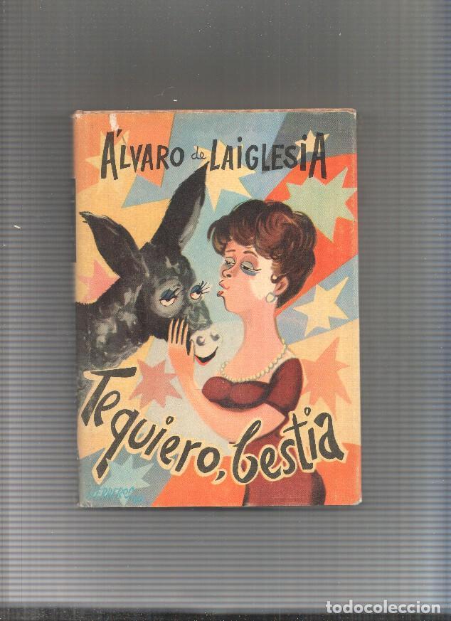 Libros: Te quiero bestia - Alvaro de Laiglesia - Foto 1