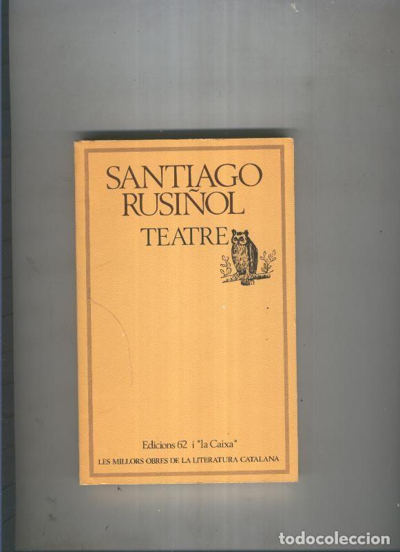 Libros: Teatre de Santiago Rusi&ntilde;ol - Santiago Rusi&ntilde;ol