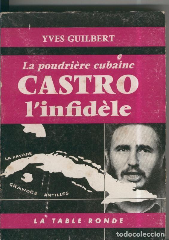 Libros: La poudriere cubaine: Castro l&acute;nfidele (paginas por abrir) - Yves Guilbert
