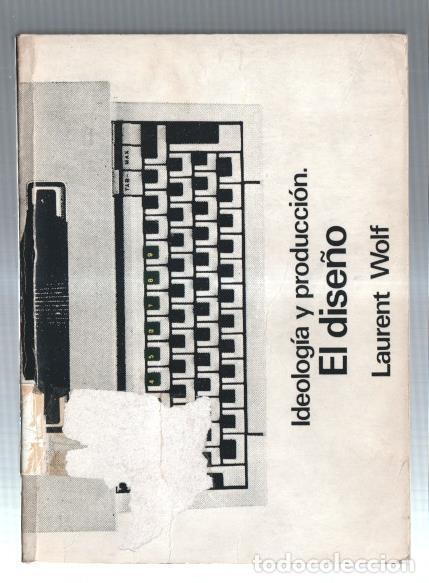 Libri di seconda mano: Coleccion Beta numero 15: El dise&ntilde;o. Ideologia y produccion - Laurent Wolf